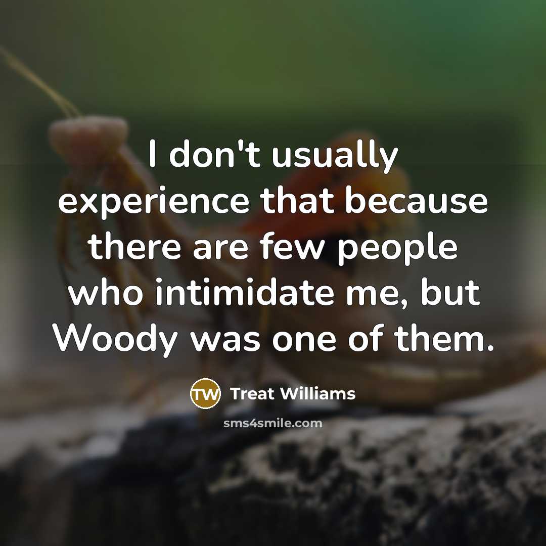 “I don't usually experience that because there are few people…” quote by Treat Williams