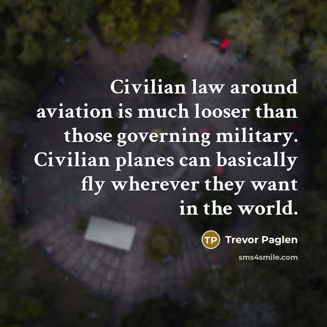 “Civilian law around aviation is much looser than those governing…” quote by Trevor Paglen