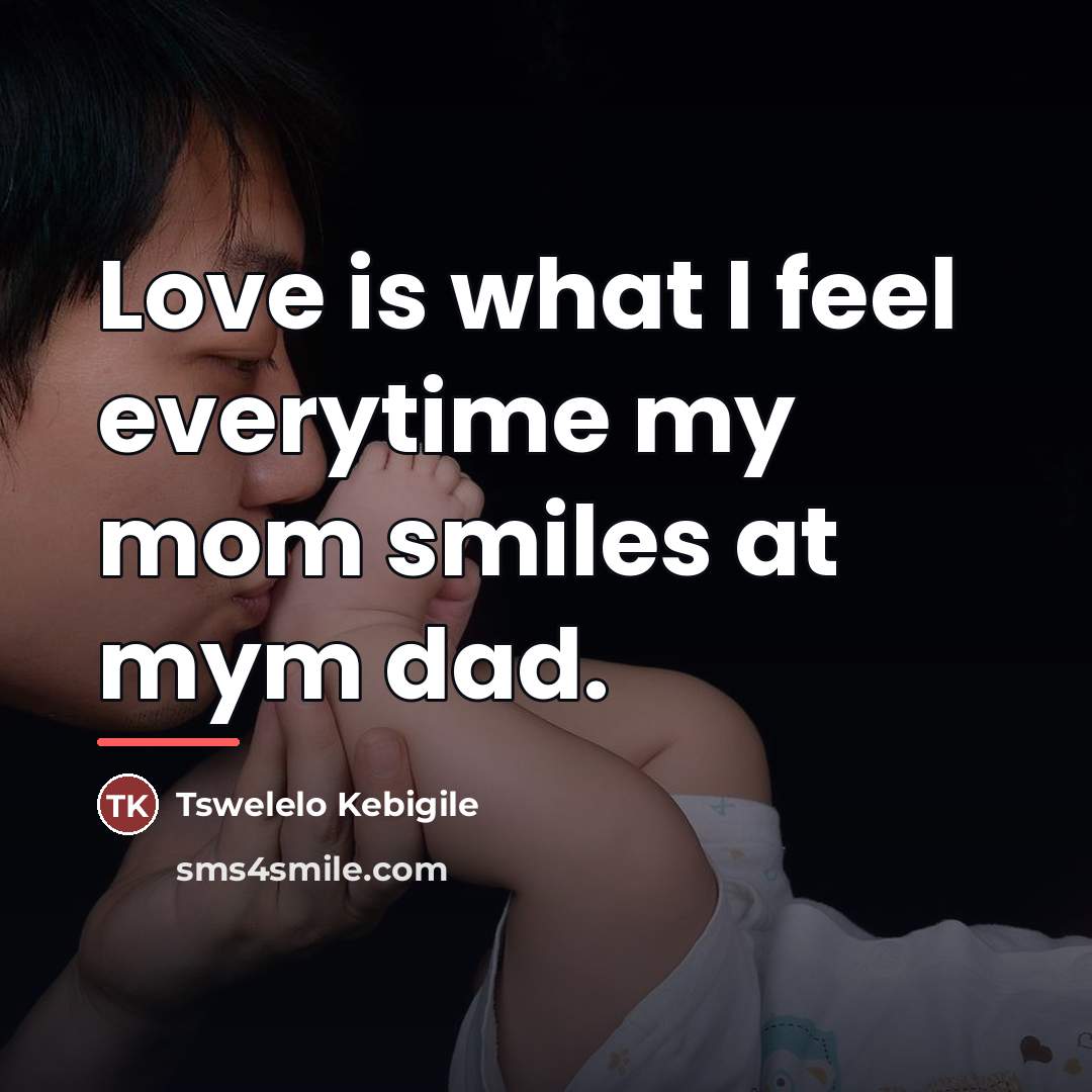 “Love is what I feel everytime my mom smiles at…” quote by Tswelelo Kebigile