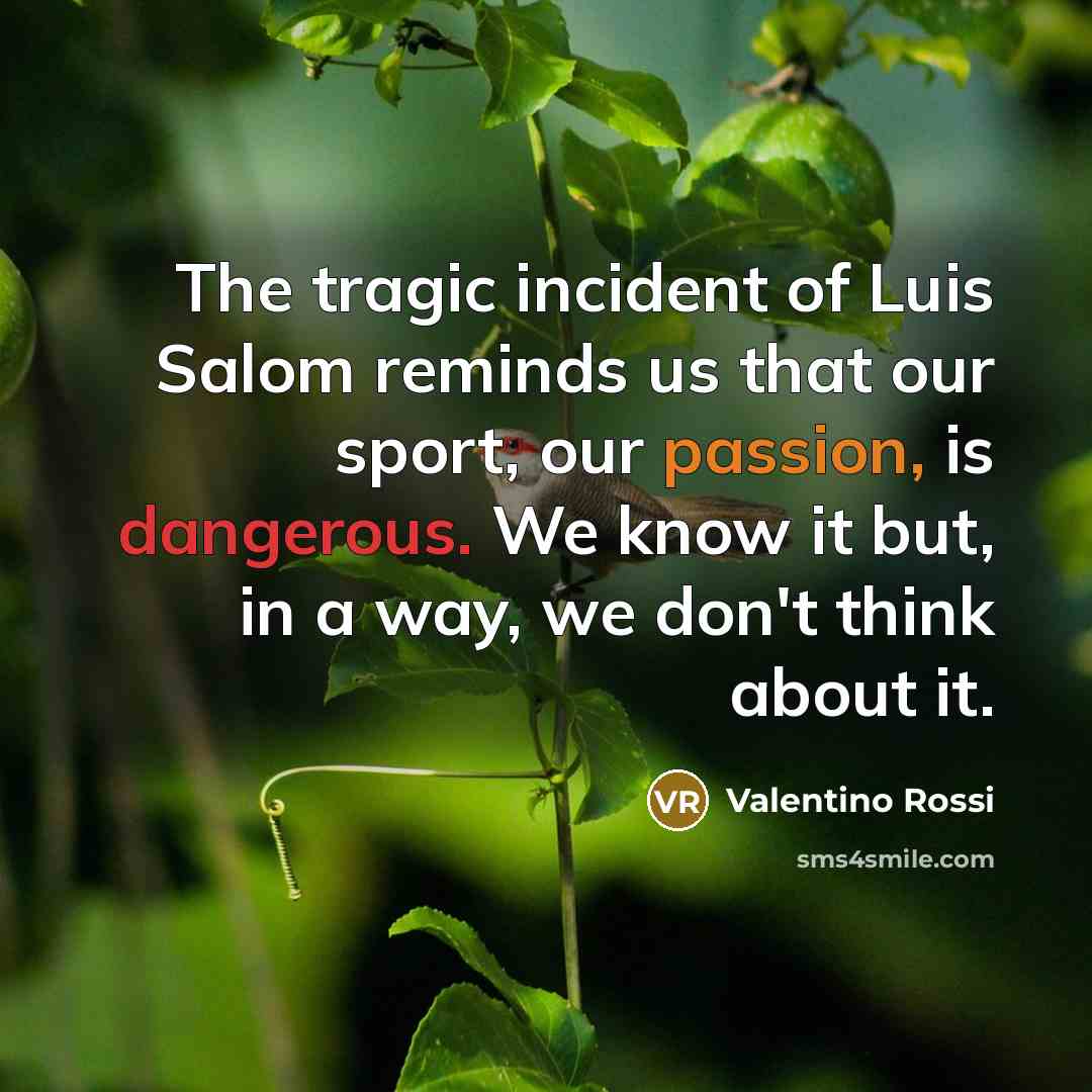 “The tragic incident of Luis Salom reminds us that our…” quote by Valentino Rossi