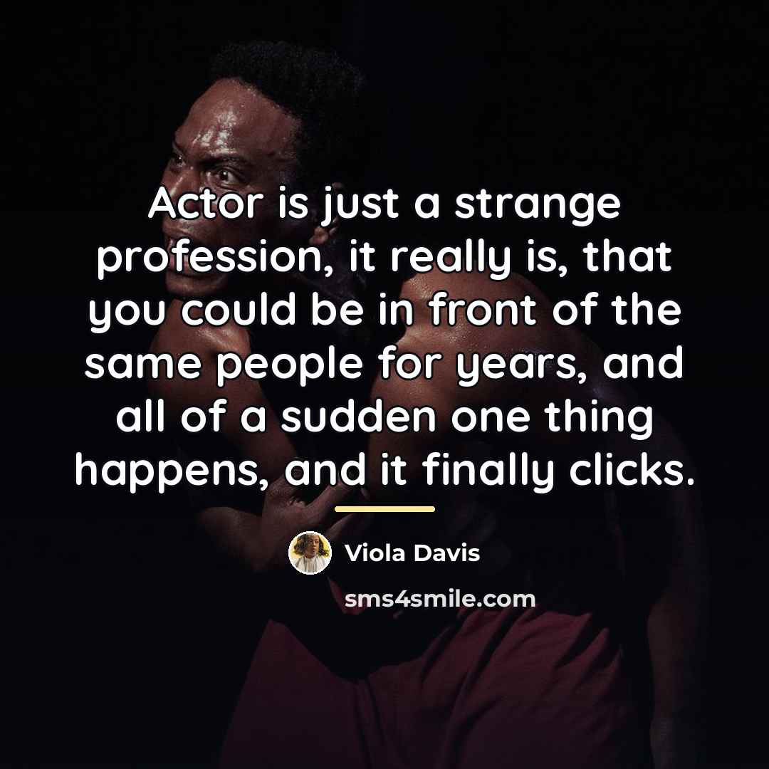 “Actor is just a strange profession, it really is, that…” quote by Viola Davis