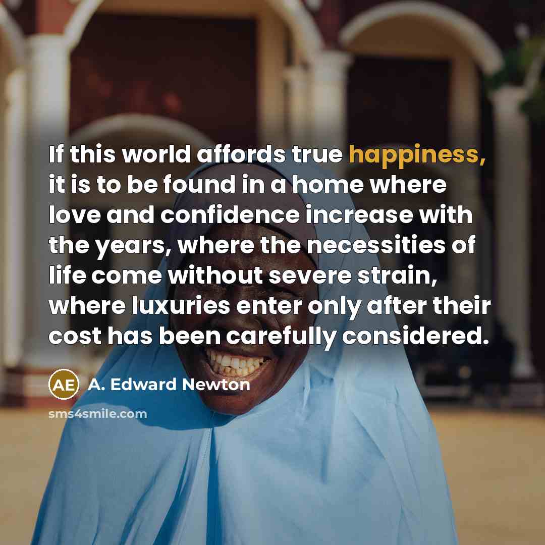 “If this world affords true happiness, it is to be…” quote by A. Edward Newton