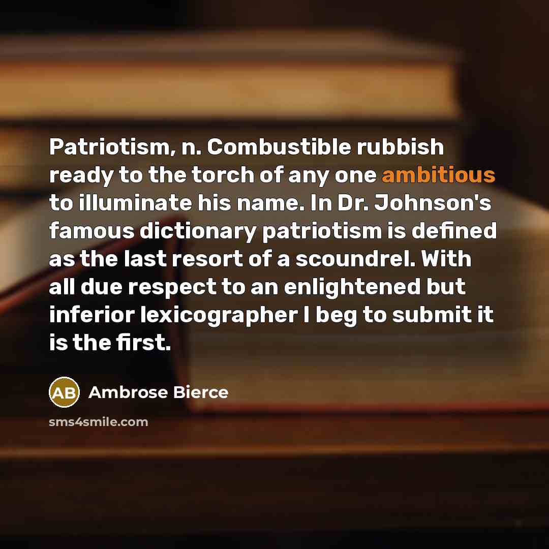 “Patriotism, n. Combustible rubbish ready to the torch of any…” quote by Ambrose Bierce