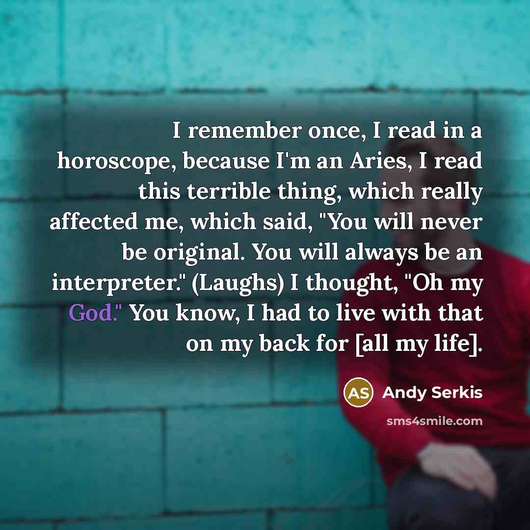 “I remember once, I read in a horoscope, because I'm…” quote by Andy Serkis