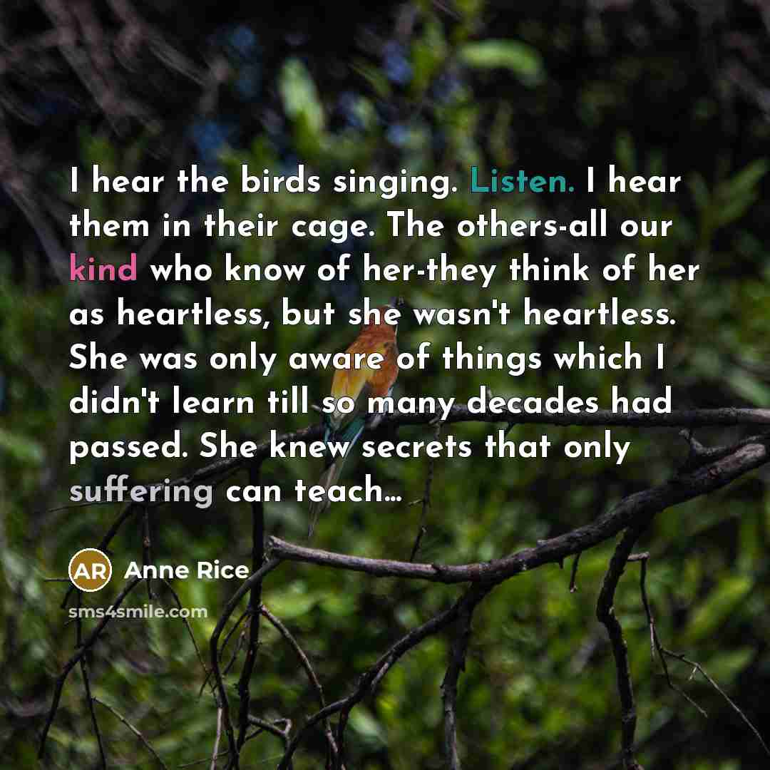 “I hear the birds singing. Listen. I hear them in…” quote by Anne Rice