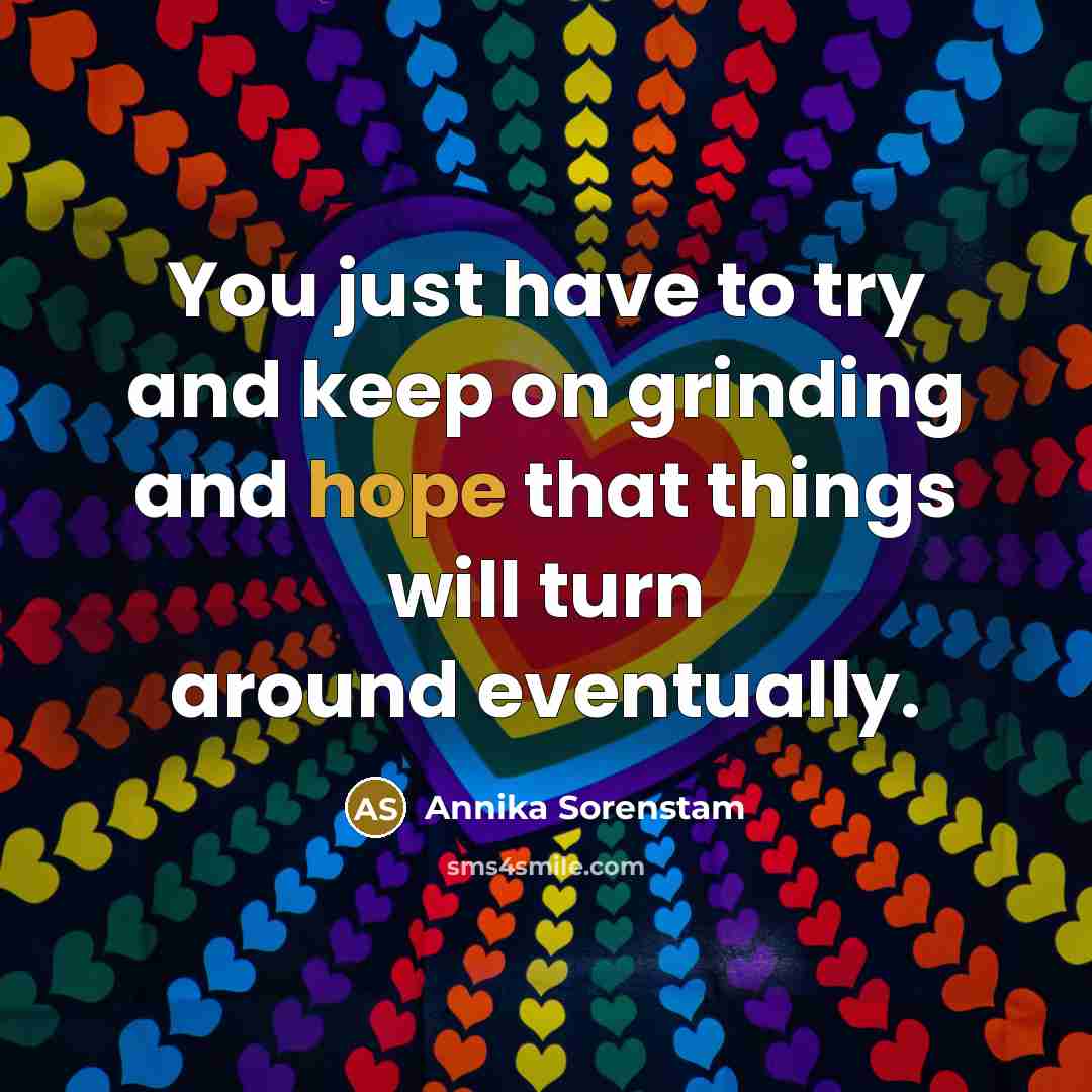 “You just have to try and keep on grinding and…” quote by Annika Sorenstam