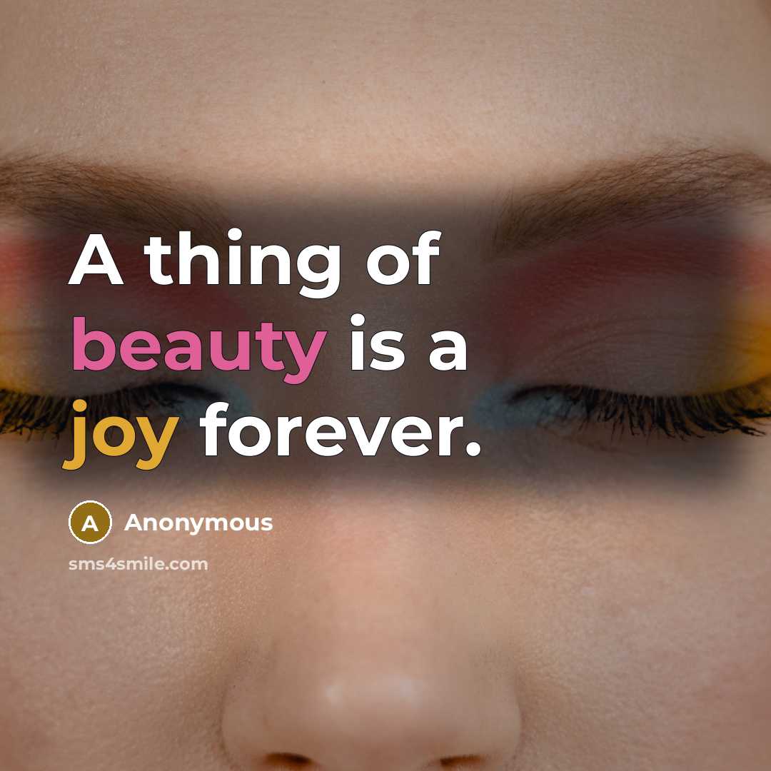 “A thing of beauty is a joy forever.…” quote by Anonymous