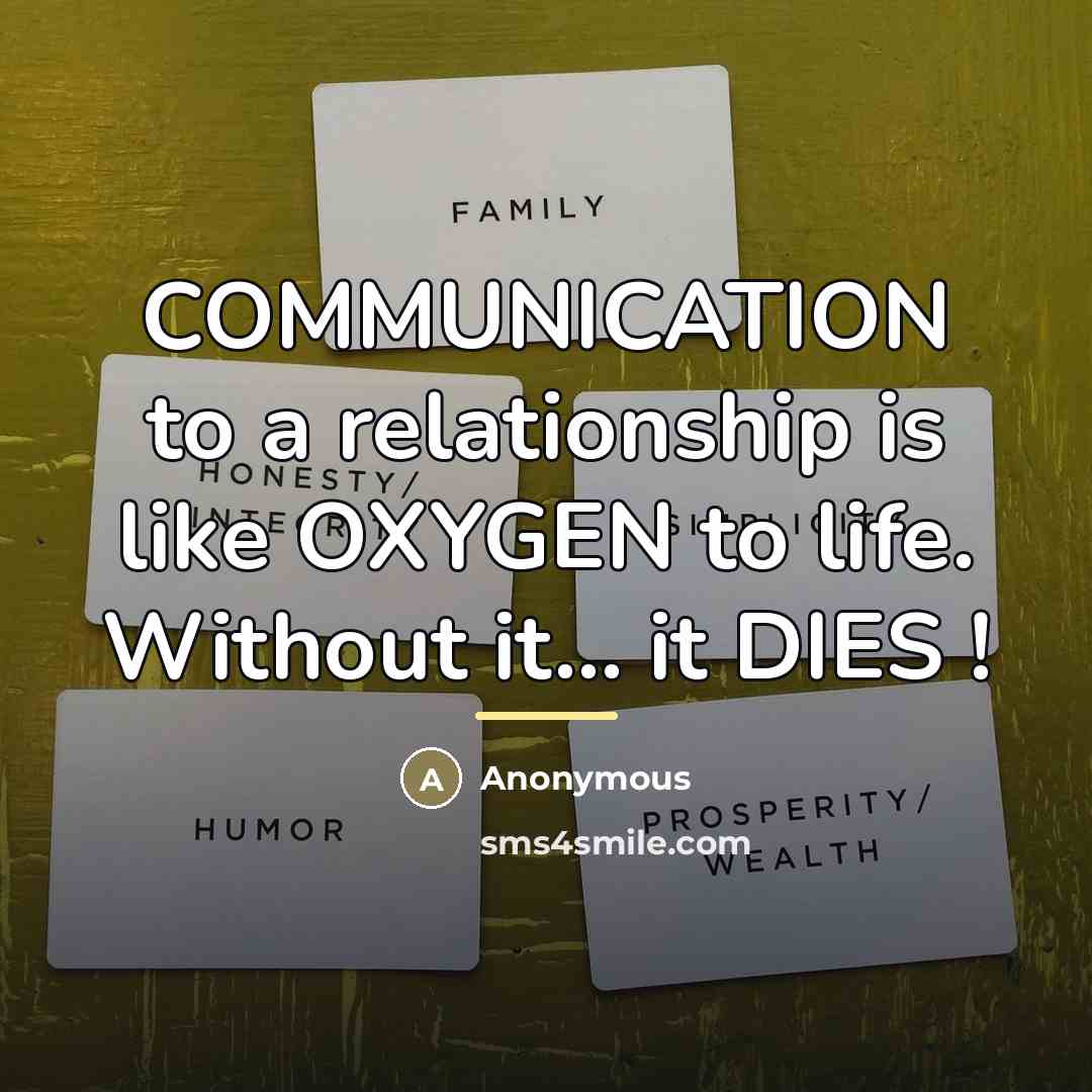 “COMMUNICATION to a relationship is like OXYGEN to life. Without…” quote by Anonymous