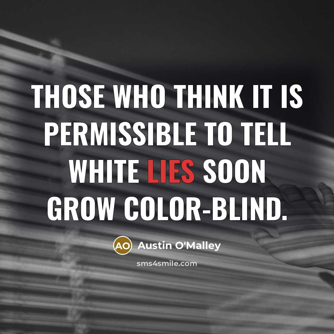 “Those who think it is permissible to tell white lies…” quote by Austin O'Malley