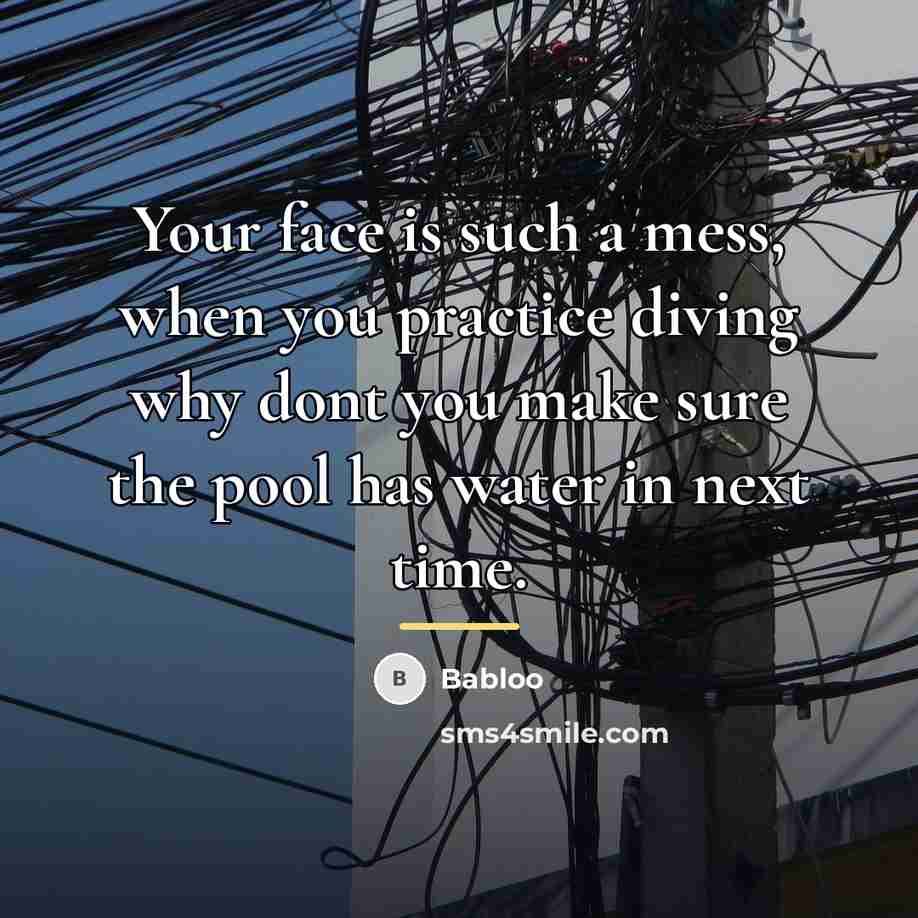 “Your face is such a mess, when you practice diving…” quote by Babloo