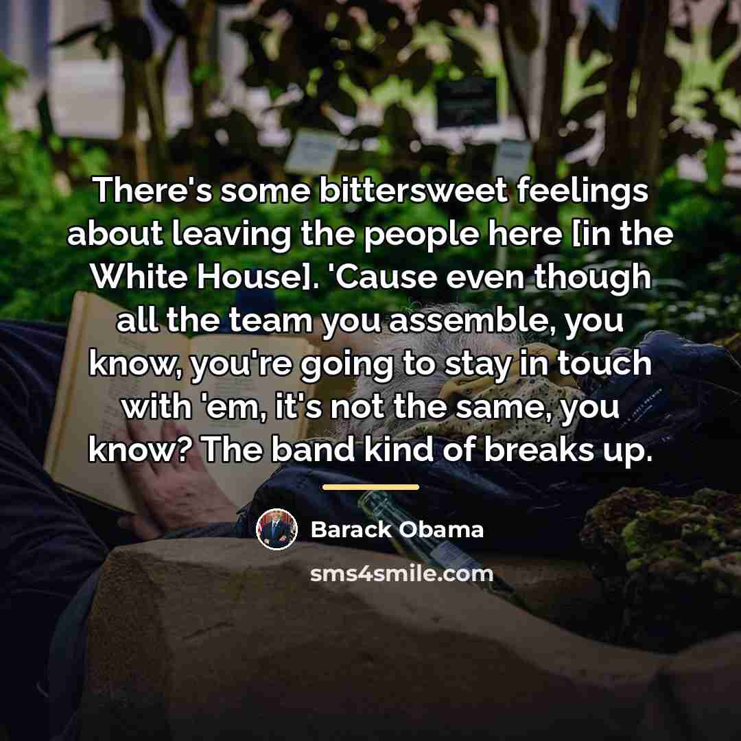 “There's some bittersweet feelings about leaving the people here [in…” quote by Barack Obama