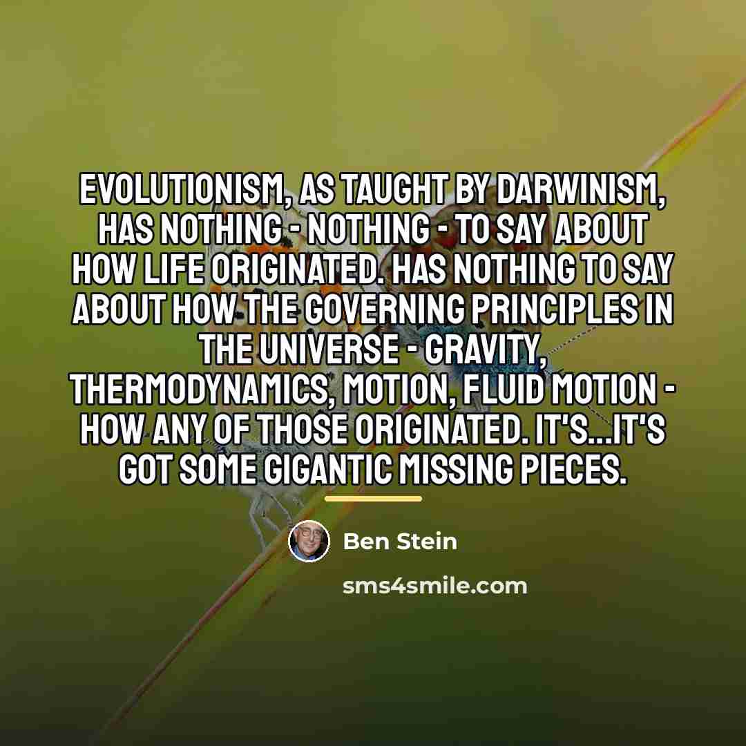“Evolutionism, as taught by Darwinism, has nothing - nothing -…” quote by Ben Stein