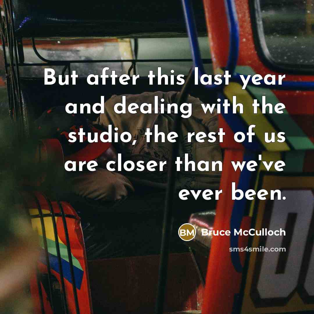 “But after this last year and dealing with the studio,…” quote by Bruce McCulloch