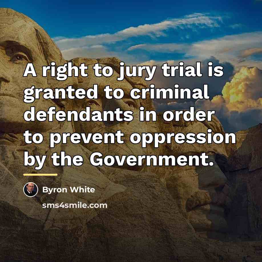 “A right to jury trial is granted to criminal defendants…” quote by Byron White