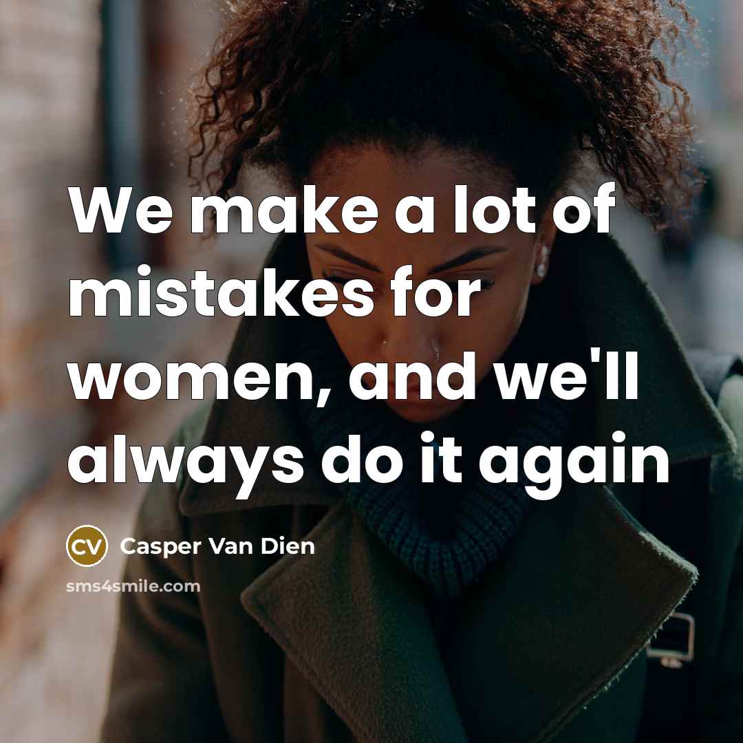 “We make a lot of mistakes for women, and we'll…” quote by Casper Van Dien