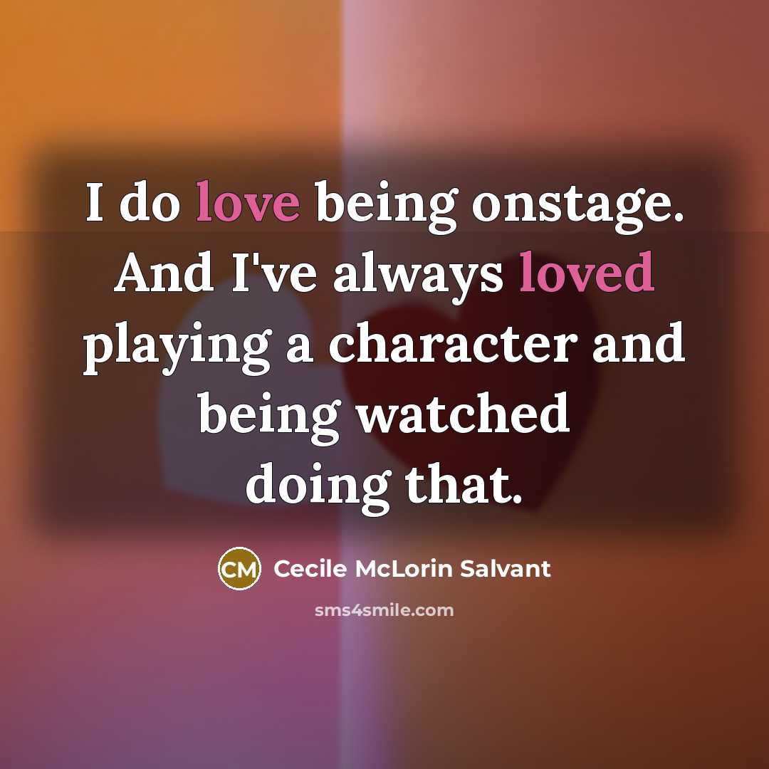 “I do love being onstage. And I've always loved playing…” quote by Cecile McLorin Salvant