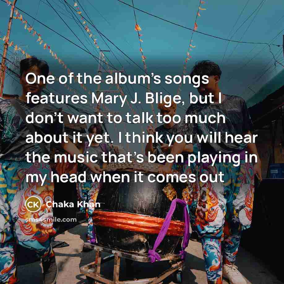 “One of the album's songs features Mary J. Blige, but…” quote by Chaka Khan