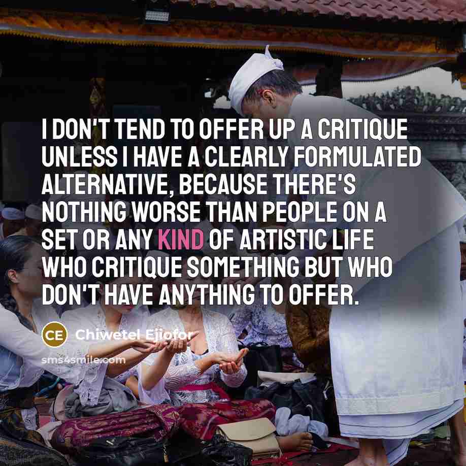 “I don't tend to offer up a critique unless I…” quote by Chiwetel Ejiofor