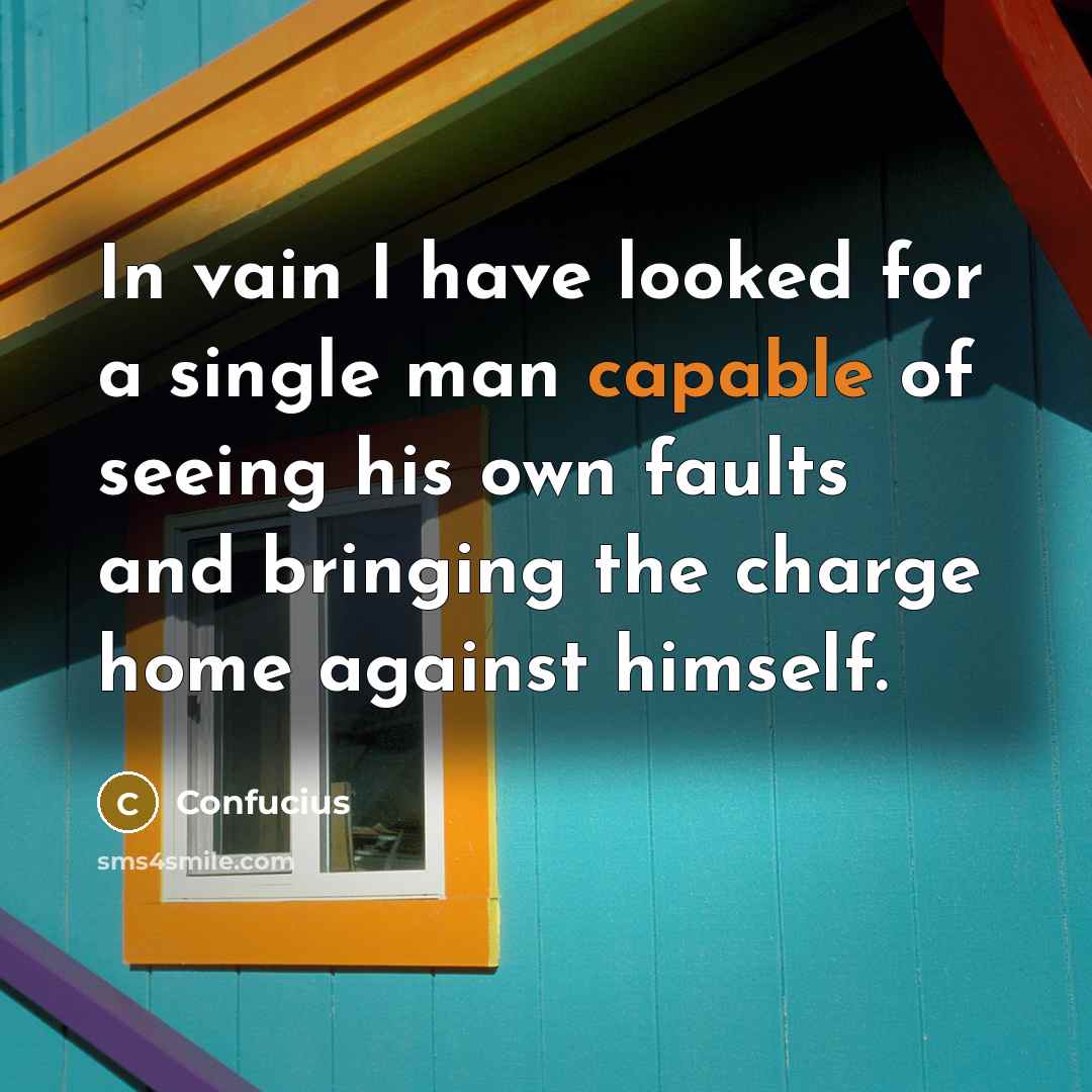“In vain I have looked for a single man capable…” quote by Confucius
