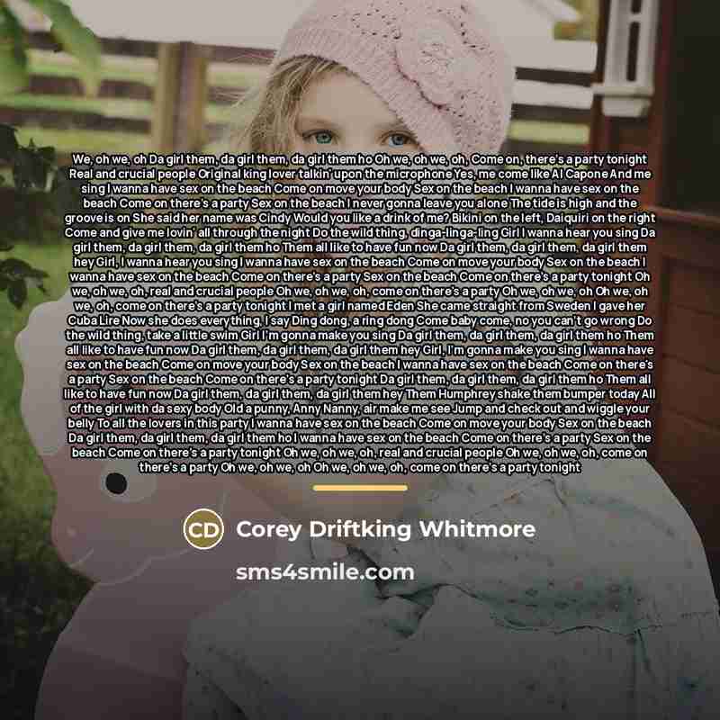 “We, oh we, oh Da girl them, da girl them,…” quote by Corey Driftking Whitmore