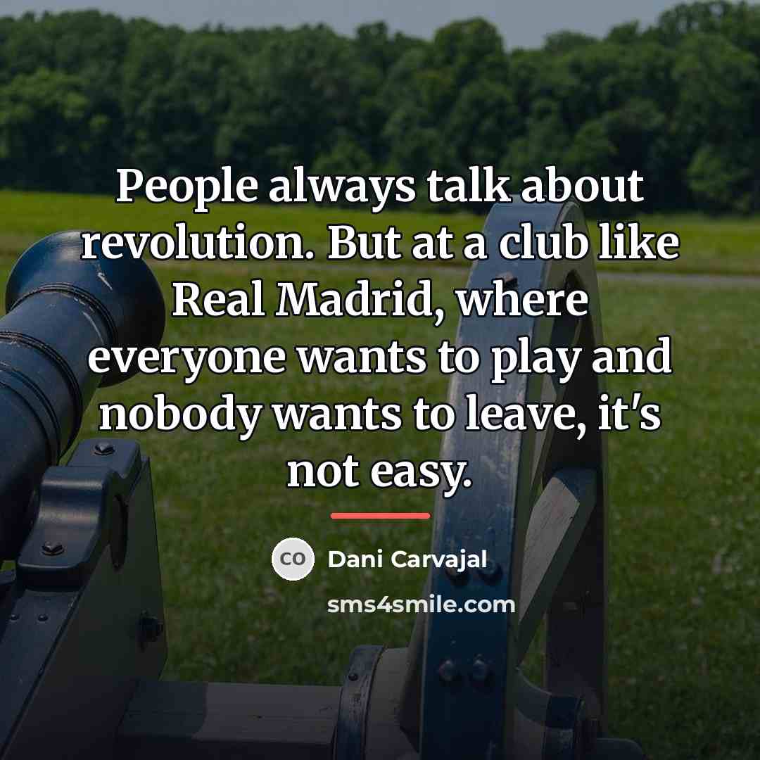 “People always talk about revolution. But at a club like…” quote by Dani Carvajal