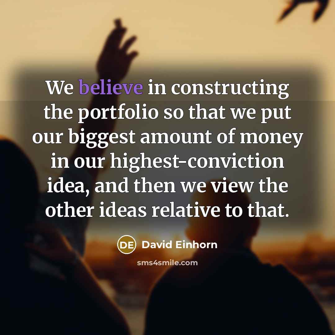 “We believe in constructing the portfolio so that we put…” quote by David Einhorn