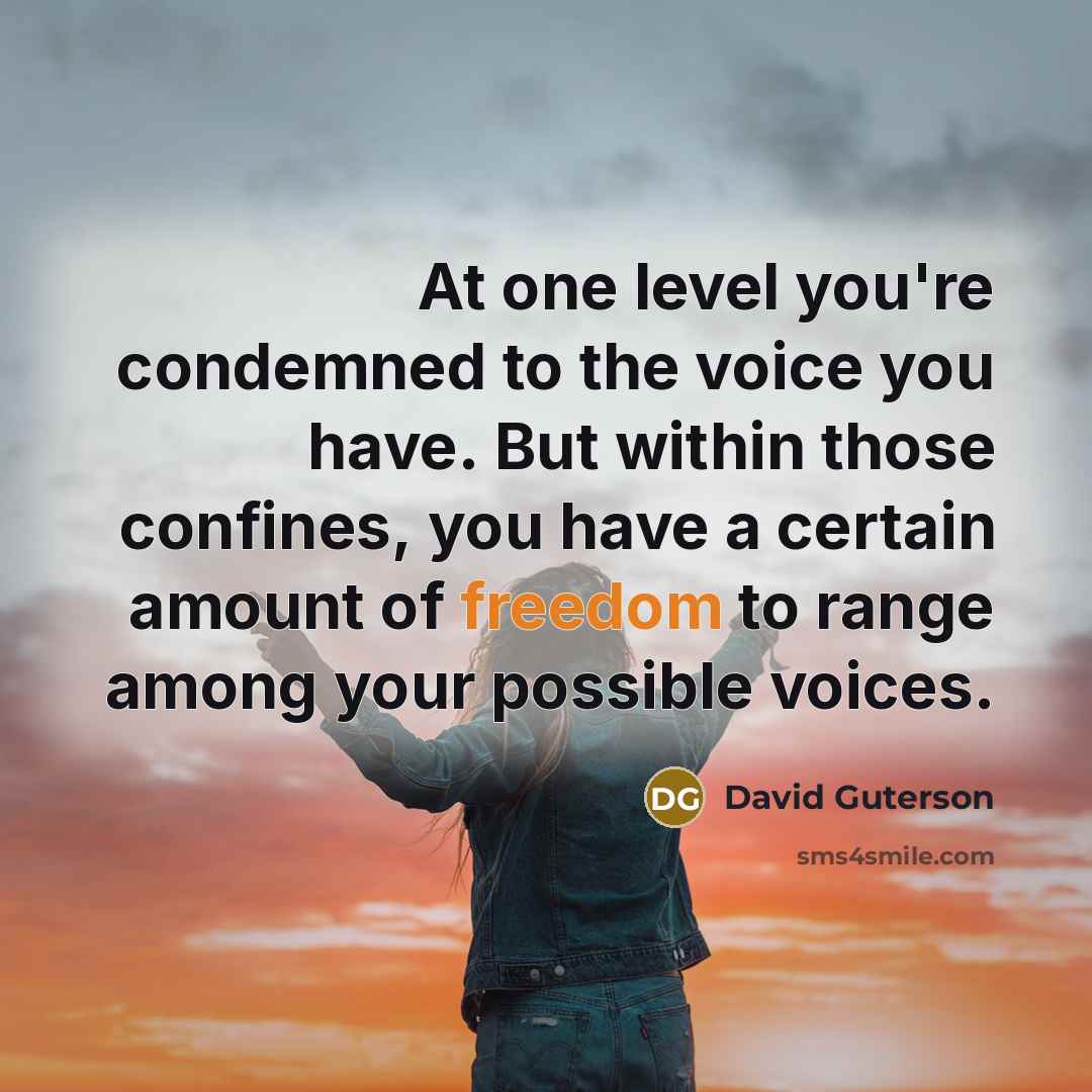 “At one level you're condemned to the voice you have.…” quote by David Guterson