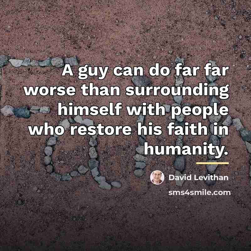 “A guy can do far far worse than surrounding himself…” quote by David Levithan