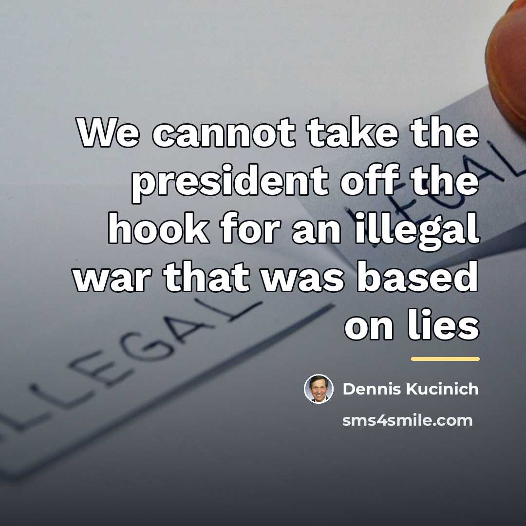 “We cannot take the president off the hook for an…” quote by Dennis Kucinich