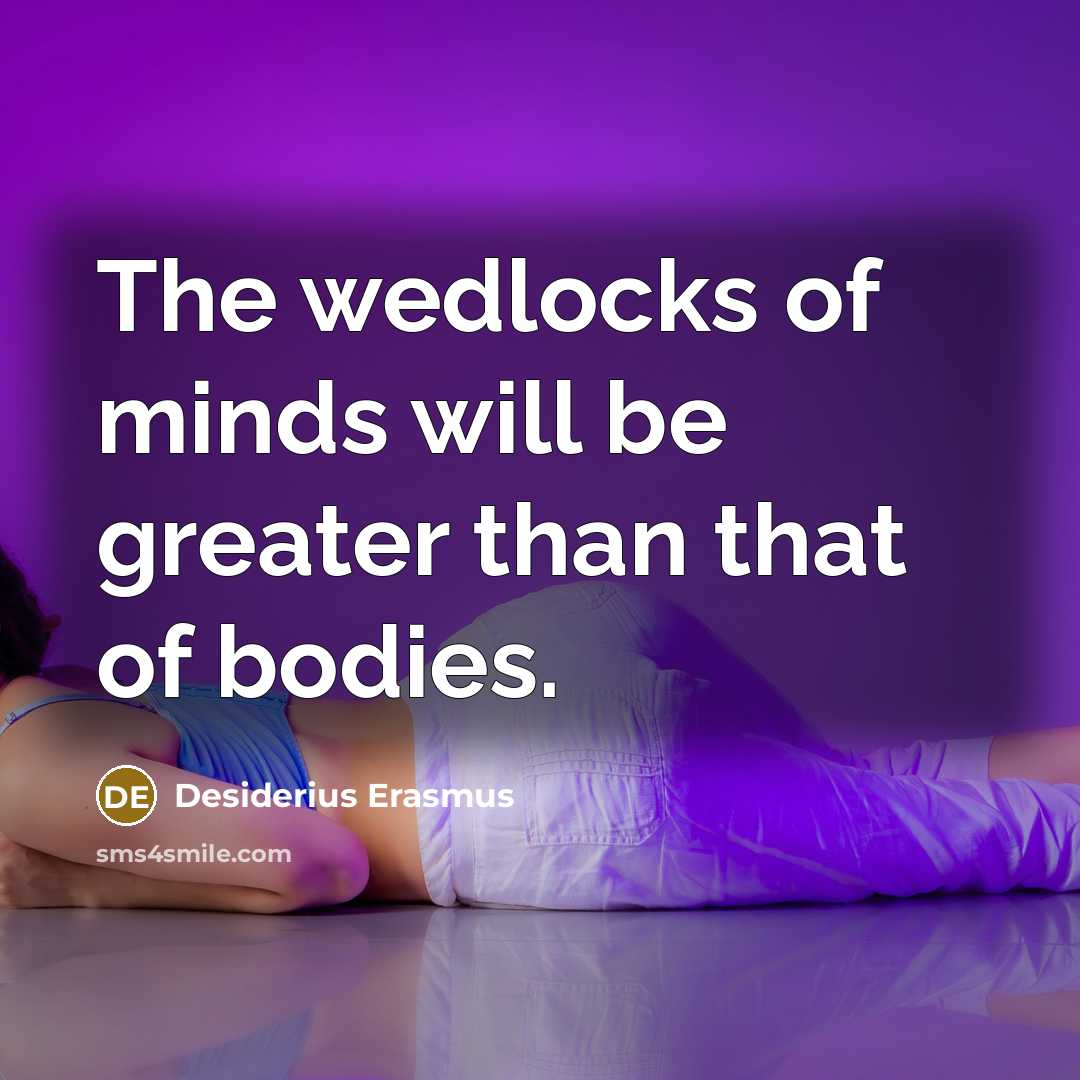 “The wedlocks of minds will be greater than that of…” quote by Desiderius Erasmus