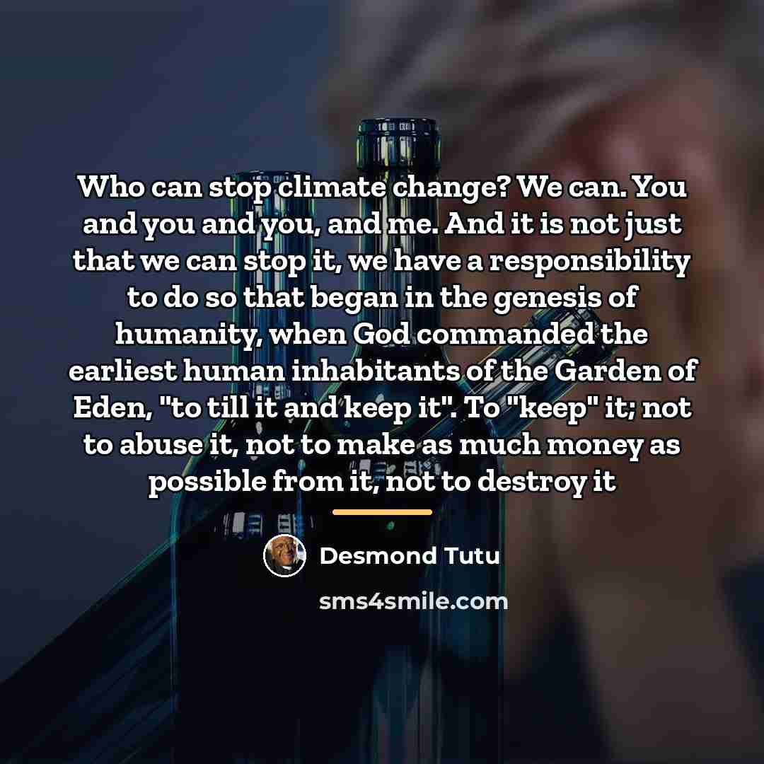 “Who can stop climate change? We can. You and you…” quote by Desmond Tutu
