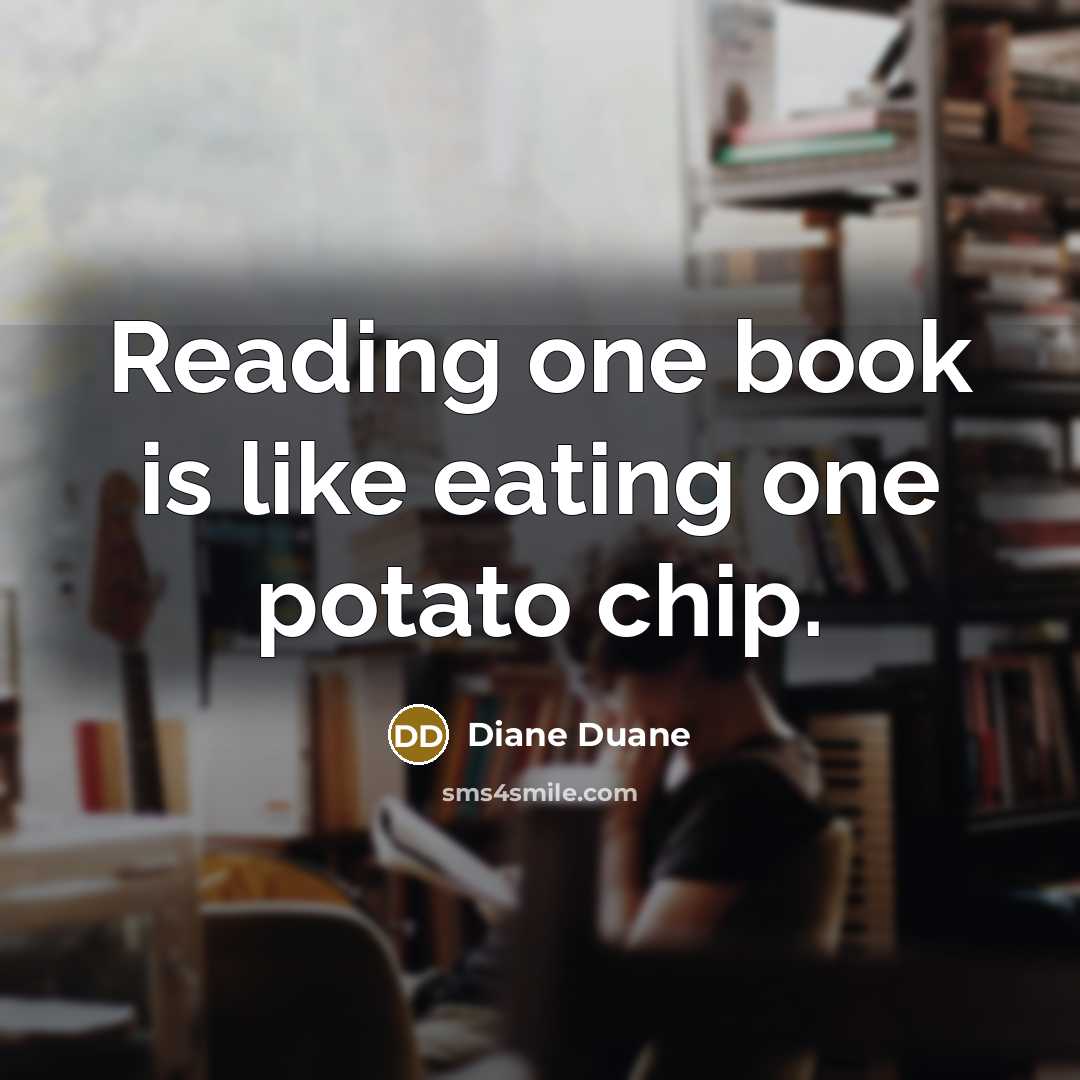 “Reading one book is like eating one potato chip.…” quote by Diane Duane