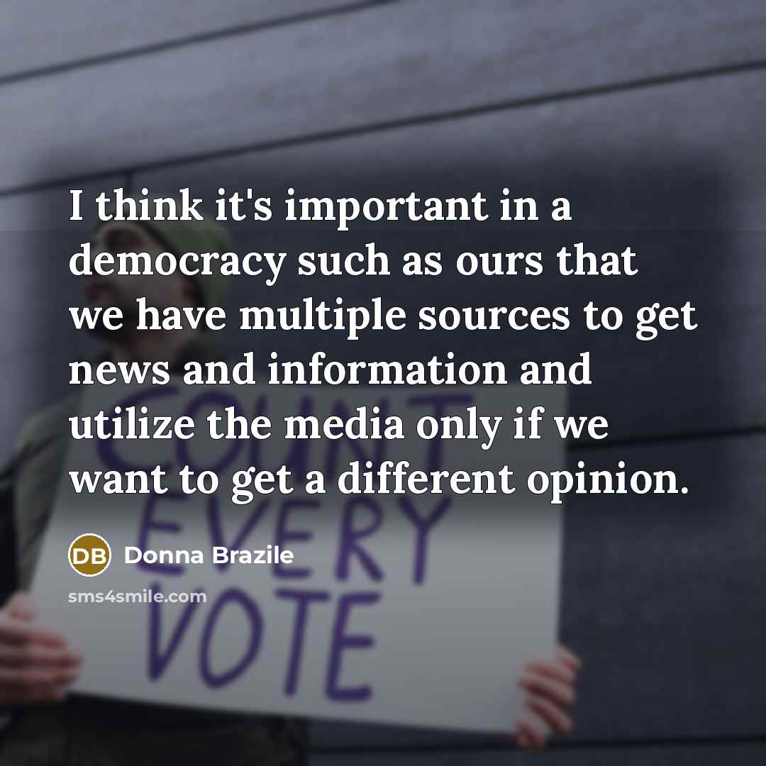“I think it's important in a democracy such as ours…” quote by Donna Brazile