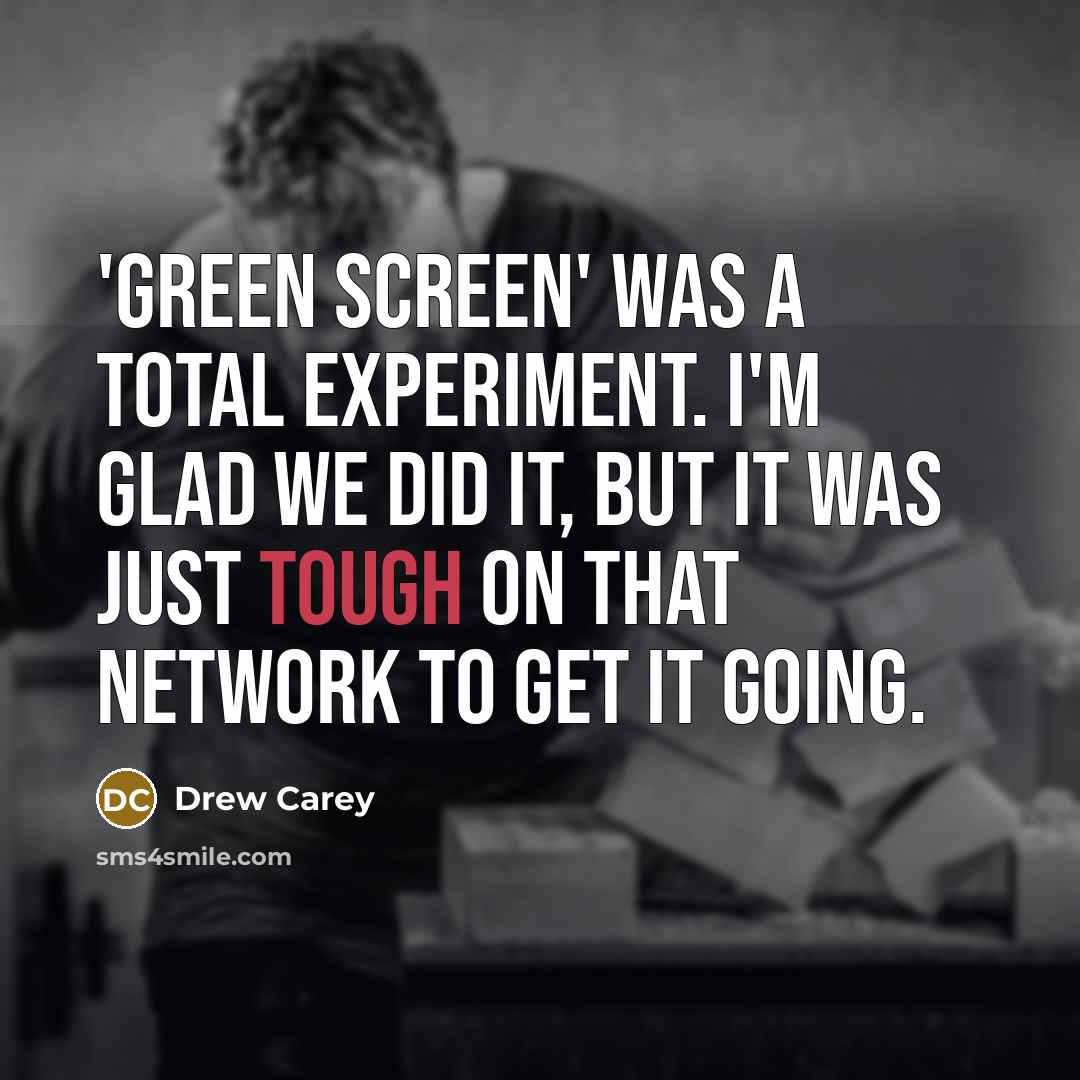 “'Green Screen' was a total experiment. I'm glad we did…” quote by Drew Carey