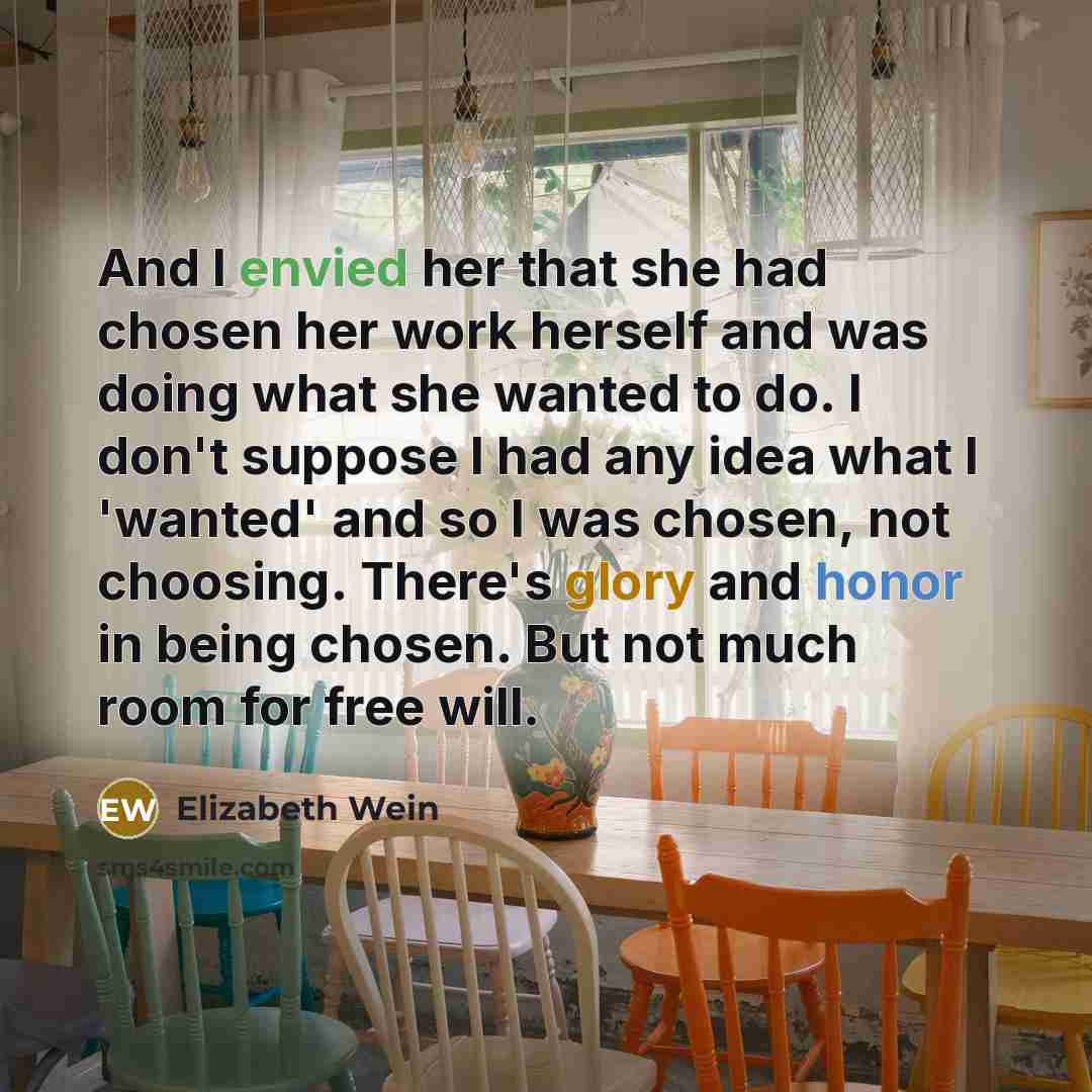 “And I envied her that she had chosen her work…” quote by Elizabeth Wein