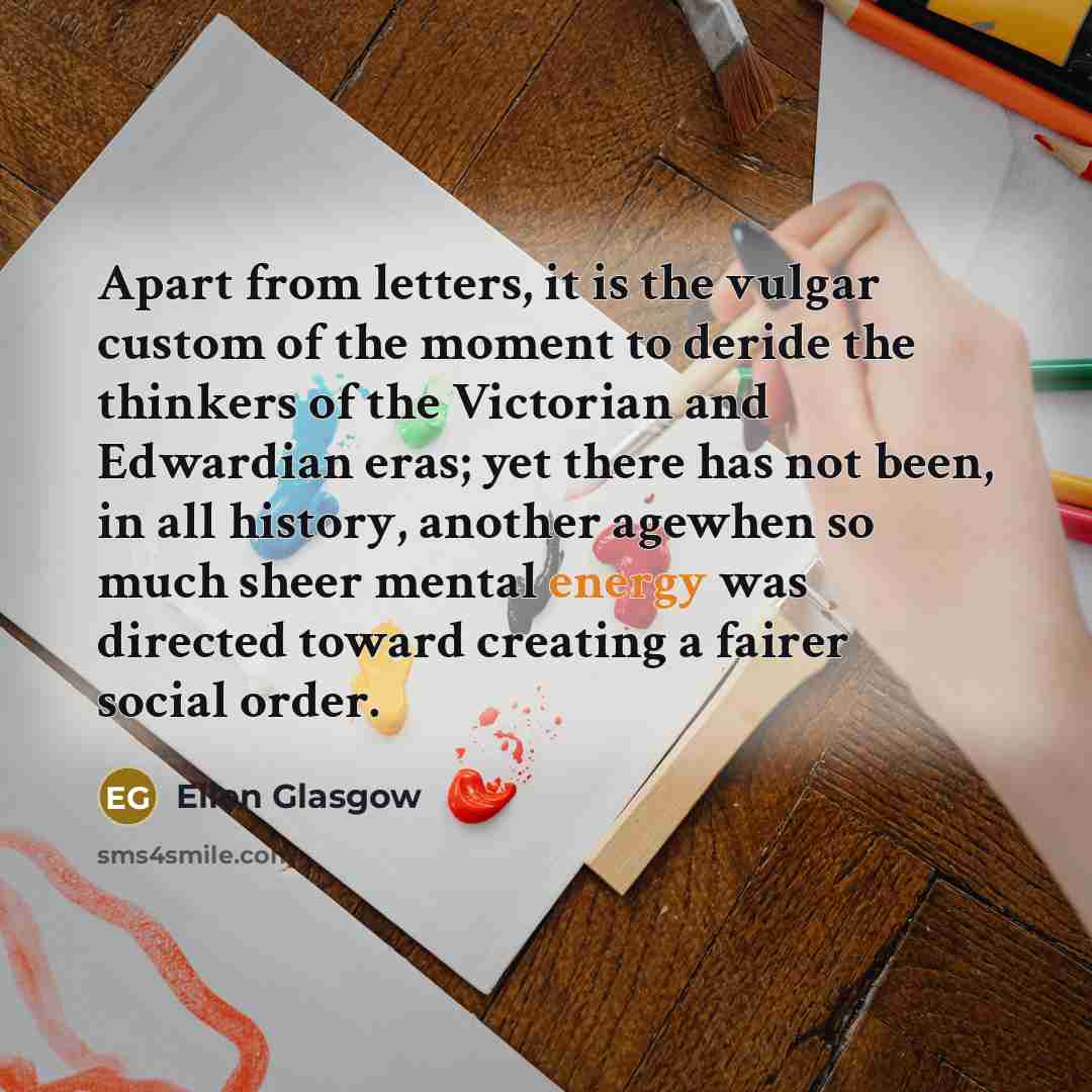 “Apart from letters, it is the vulgar custom of the…” quote by Ellen Glasgow