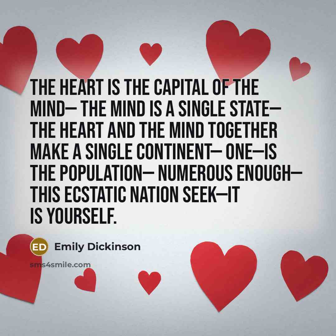 “The Heart is the Capital of the Mind— The Mind…” quote by Emily Dickinson
