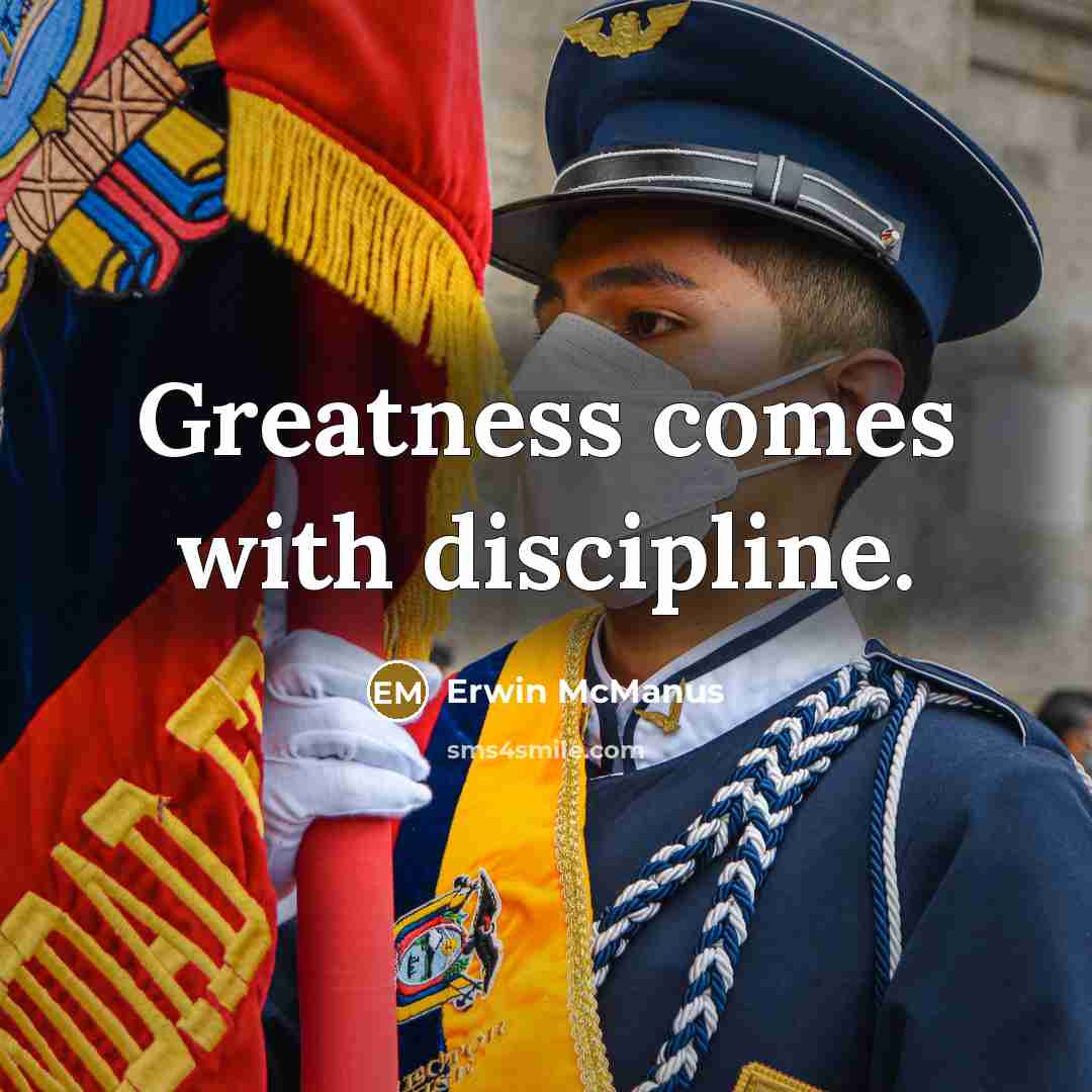 “Greatness comes with discipline.…” quote by Erwin McManus