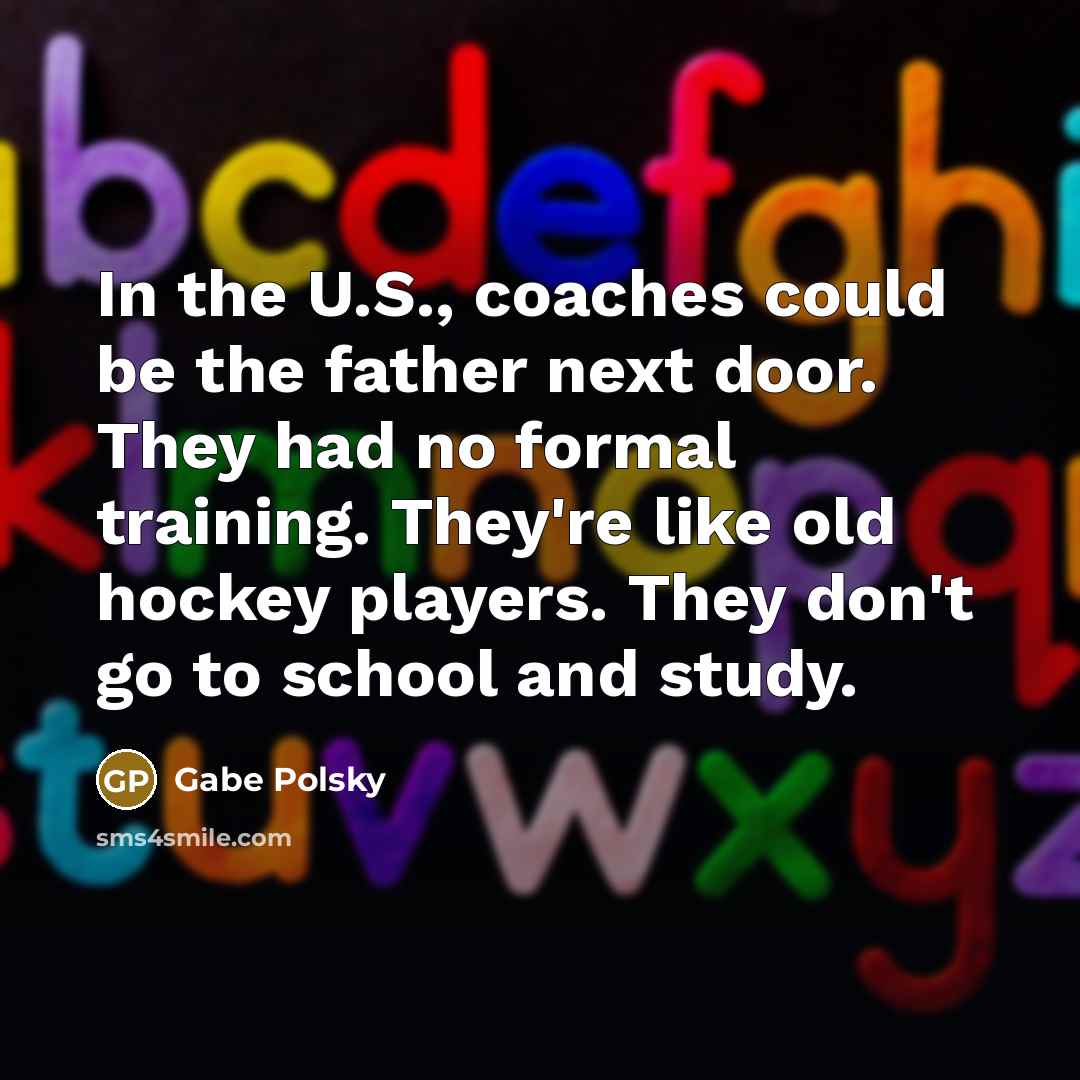 “In the U.S., coaches could be the father next door.…” quote by Gabe Polsky