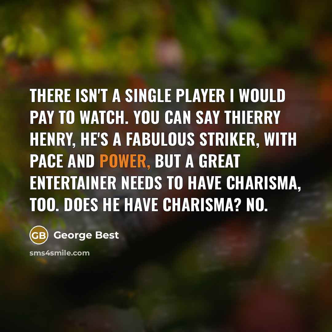 “There isn't a single player I would pay to watch.…” quote by George Best
