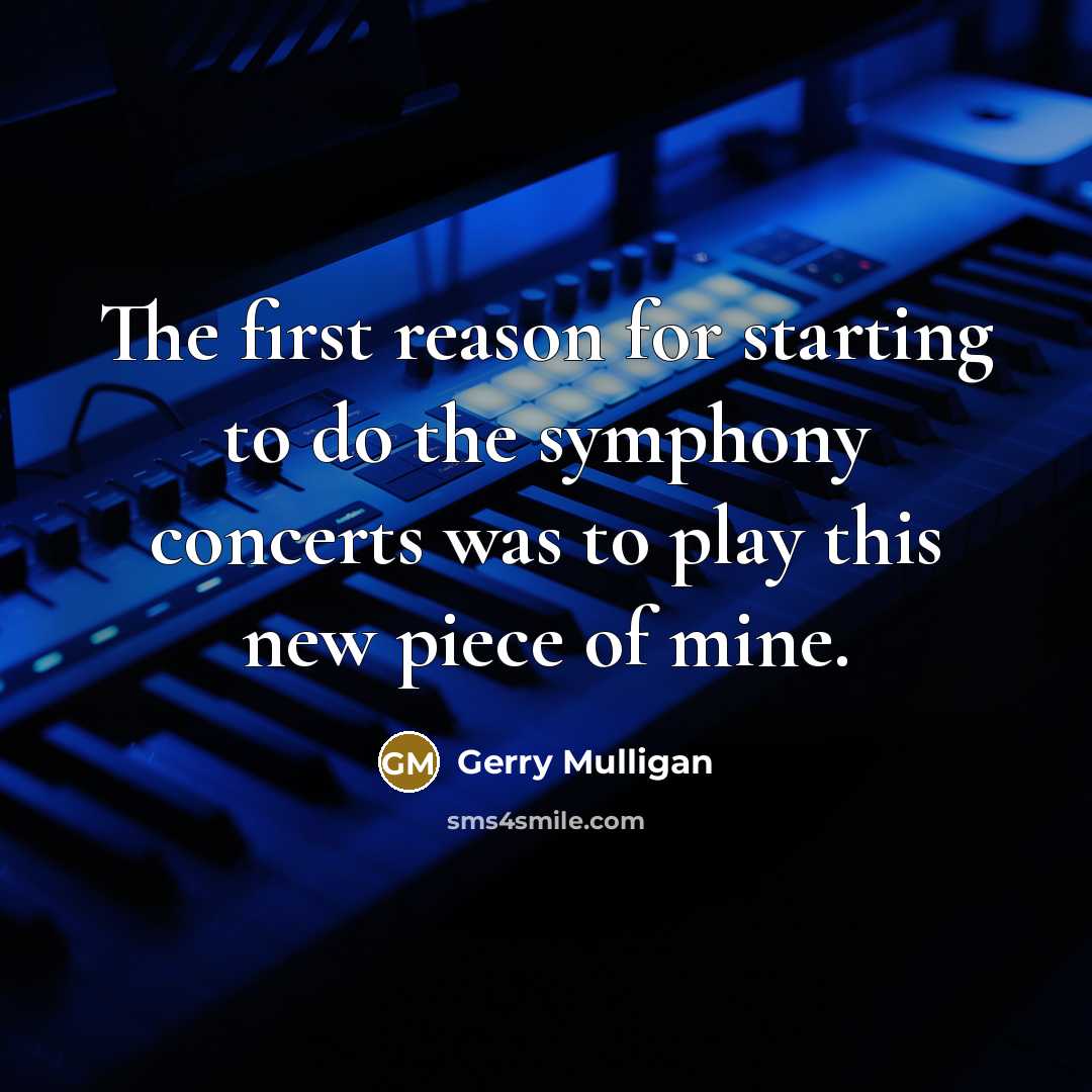 “The first reason for starting to do the symphony concerts…” quote by Gerry Mulligan