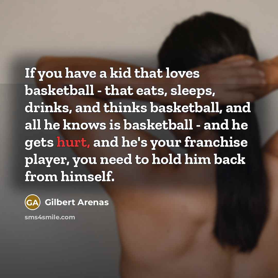 “If you have a kid that loves basketball - that…” quote by Gilbert Arenas