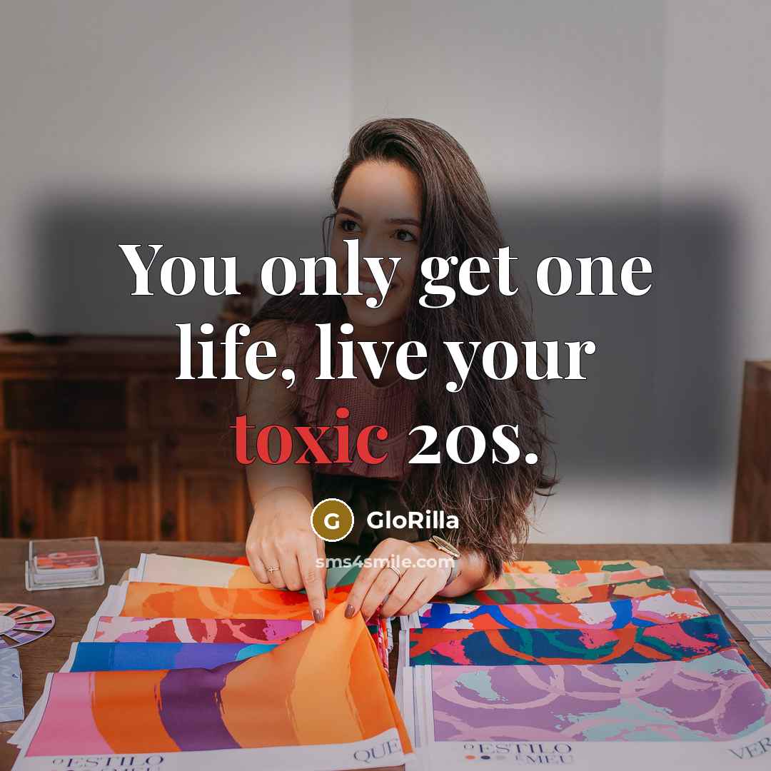 “You only get one life, live your toxic 20s.…” quote by GloRilla