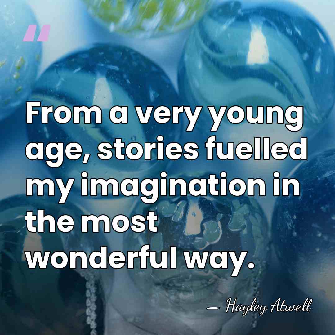 From a very young age, stories fuelled my imagination in the most&hellip; - Hayley Atwell