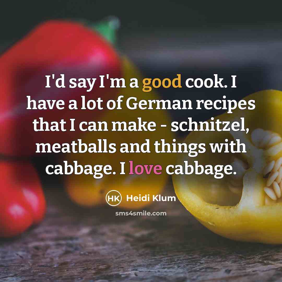 “I'd say I'm a good cook. I have a lot…” quote by Heidi Klum
