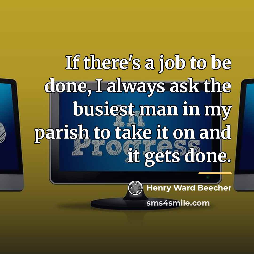 “If there's a job to be done, I always ask…” quote by Henry Ward Beecher