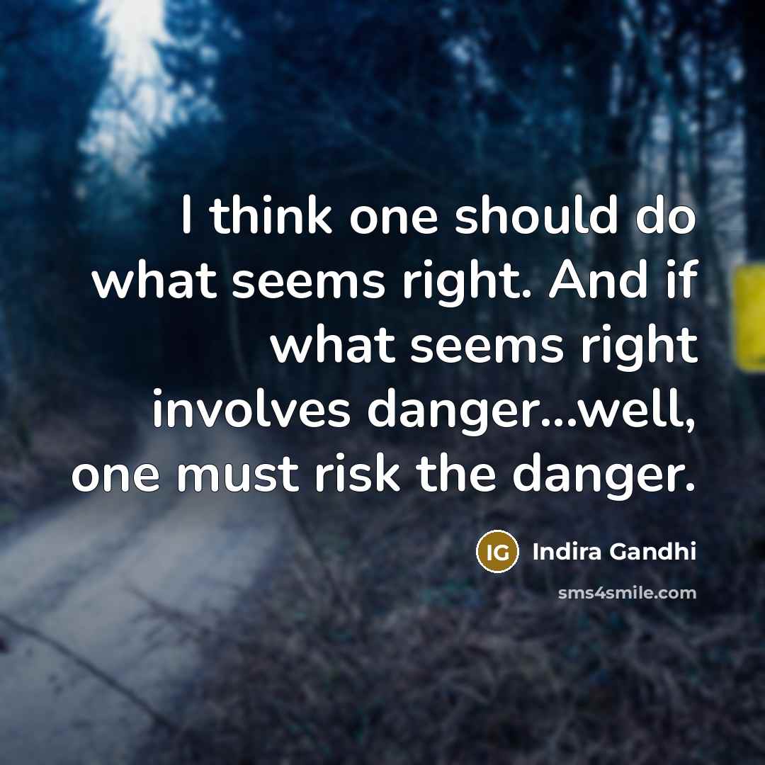 “I think one should do what seems right. And if…” quote by Indira Gandhi