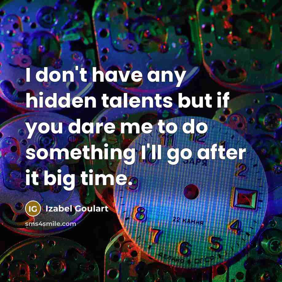 “I don't have any hidden talents but if you dare…” quote by Izabel Goulart