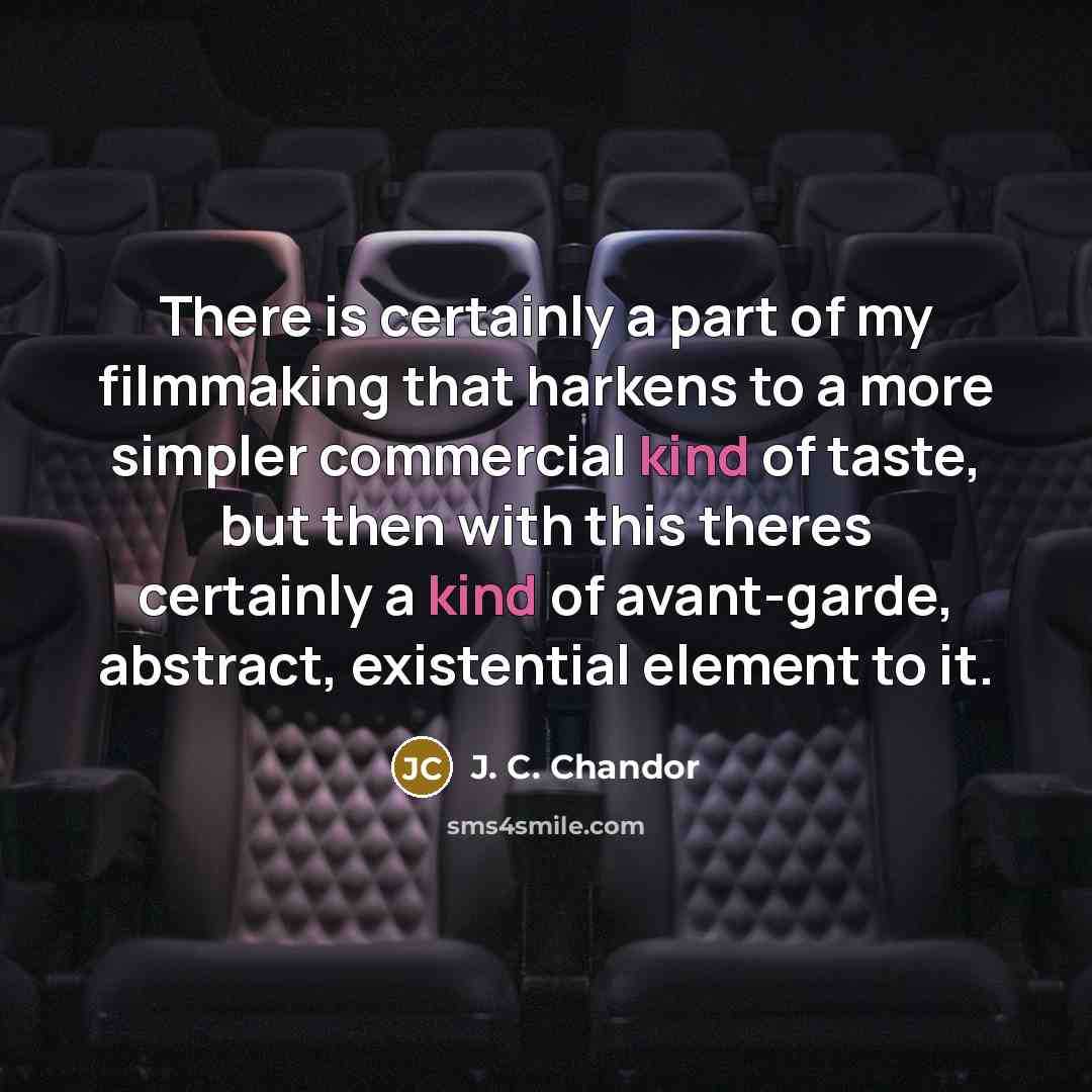 “There is certainly a part of my filmmaking that harkens…” quote by J. C. Chandor