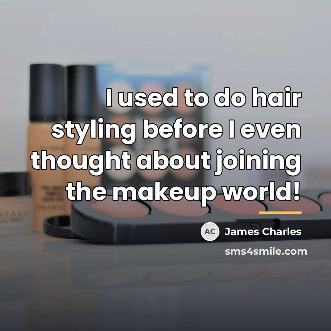 “I used to do hair styling before I even thought…” quote by James Charles